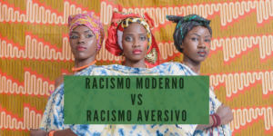 Lee más sobre el artículo Racismo aversivo VS racismo moderno